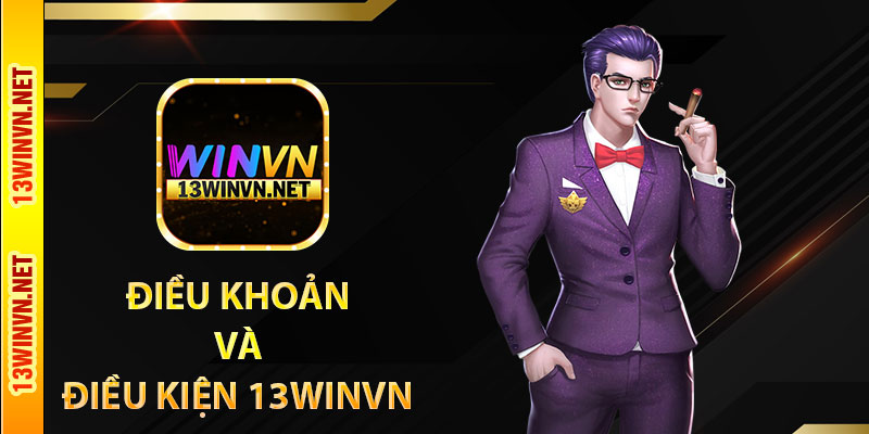 Điều khoản và điều kiện 13WinVN
